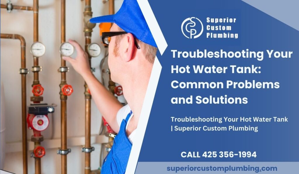 Troubleshooting Your Hot Water Tank: Common Problems and Solutions